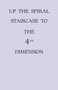 Up the Spiral Staircase to the 4th Dimension