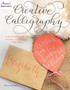 Creative Calligraphy : A Beginner's Guide to Modern, Pointed-Pen Calligraphy by Kristara Schnippert - Paperback