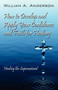 How to Develop and Apply Your Confidence and Faith for Healing : Healing the Supernatural