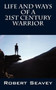 Life and Ways of A 21st Century Warrior : Personal Thoughts and Principles for Living Peacefully in the New Millennium