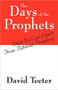 The Days of the Prophets : What We Can Learn From Biblical Prophecy