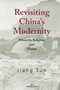 Revisiting Chinas Modernity : Ethnicity, Religion, and Nation