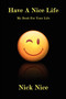 Have A Nice Life : My Book for Your Life