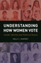 Understanding How Women Vote : Gender Identity and Political Choices