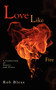 Love Like Fire : A Collection of Poetry and Prose