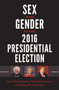 Sex and Gender in the 2016 Presidential Election