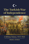 The Turkish War of Independence : A Military History, 1919???1923