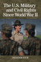 The U.S. Military and Civil Rights Since World War II