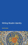 Writing Muslim Identity