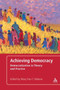 Achieving Democracy : Democratization in Theory and Practice