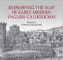 Redrawing the Map of Early Modern English Catholicism
