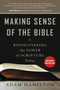 Making Sense of the Bible : Rediscovering the Power of Scripture Today