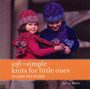 Soft & Simple Knits for Little Ones : 30 Easy Patterns by Heidi Boyd - Paperback