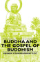 Buddha And The Gospel Of Buddhism