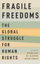 Fragile Freedoms : The Global Struggle for Human Rights