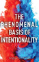 The Phenomenal Basis of Intentionality