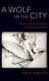 A Wolf in the City : Tyranny and the Tyrant in Plato's Republic