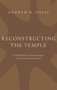 Reconstructing the Temple : The Royal Rhetoric of Temple Renovation in the Ancient Near East and Israel