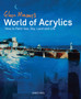 Glyn Macey's World of Acrylics : How to Paint Sea, Sky, Land and Life by Glyn Macey - Paperback