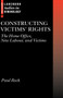 Constructing Victims' Rights : The Home Office, New Labour, and Victims