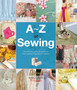 A-Z of Sewing : The Ultimate Guide for Everyone from Sewing Beginners to Experts by Country Bumpkin - Paperback