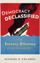 Democracy Declassified : The Secrecy Dilemma in National Security