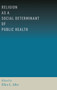 Religion as a Social Determinant of Public Health