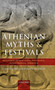 Athenian Myths and Festivals : Aglauros, Erechtheus, Plynteria, Panathenaia, Dionysia