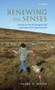 Renewing the Senses : A Study of the Philosophy and Theology of the Spiritual Life