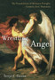 Wrestling the Angel : The Foundations of Mormon Thought: Cosmos, God, Humanity