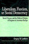 Liberalism, Fascism, or Social Democracy : Social Classes and the Political Origins of Regimes in Interwar Europe
