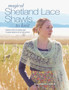 Magical Shetland Lace Shawls to Knit : Feather-Soft & Incredibly Light, 15 Great Patterns & Full Instructions by Elizabeth Lovick - Paperback