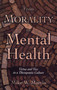 From Morality to Mental Health : Virtue and Vice in a Therapeutic Culture