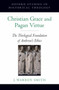 Christian Grace and Pagan Virtue : The Theological Foundation of Ambrose's Ethics