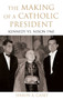 The Making of a Catholic President : Kennedy vs. Nixon 1960