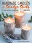 Handmade Candles and Smudge Sticks : 35 Inspiring Step-by-Step Projects by Emma Hardy - Paperback