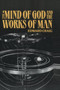 The Mind of God and the Works of Man