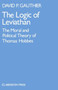The Logic of Leviathan : The Moral and Political Theory of Thomas Hobbes
