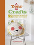 A Year in Crafts : 52 Seasonal Projects to Delight and Inspire by Clare Youngs - Hardback