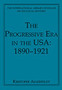 The Progressive Era in the USA: 1890???1921