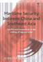 Maritime Security between China and Southeast Asia : Conflict and Cooperation in the Making of Regional Order