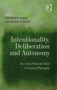 Intentionality, Deliberation and Autonomy : The Action-Theoretic Basis of Practical Philosophy