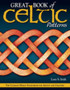 Great Book of Celtic Patterns by Lora S. Irish - Paperback