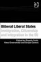 Illiberal Liberal States : Immigration, Citizenship and Integration in the EU
