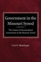 Government in the Missouri Synod The Genesis of Decentralized Government in the Missouri Synod