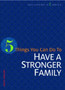 5 Things You Can Do to Have a Stronger Family