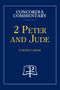 2 Peter and Jude - Concordia Commentary