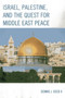 Israel, Palestine, & the Quest for Middle East Peace