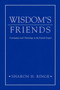 Wisdom's Friends : Community and Christology in the Fourth Gospel