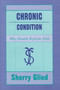 Chronic Condition : Why Health Reform Fails